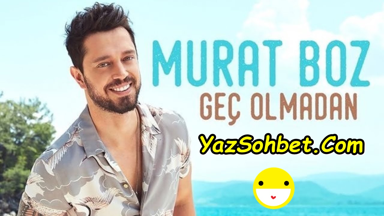 Murat Boz - GeÃ§ Olmadan